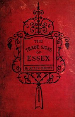 [Gutenberg 51885] • The Trade Signs of Essex / A popular account of the origin and meanings of the public houses & other signs